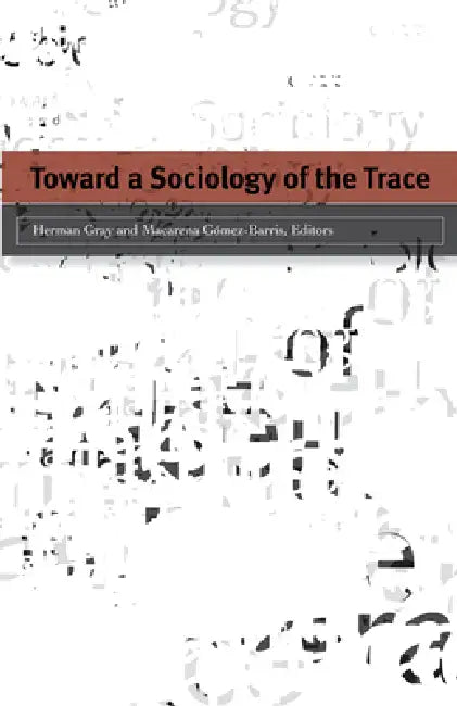 Toward a Sociology of the Trace (English, Herman Gray)