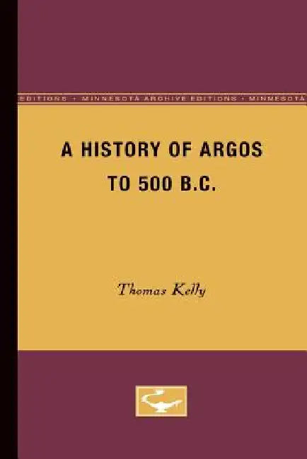 A History of Argos to 500 B.C (English, Thomas Kelly)