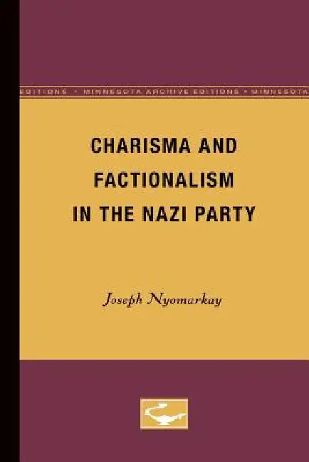Charisma and Factionalism in the Nazi Party (English, Joseph Nyomarkay)
