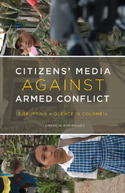 Citizens' Media Against Armed Conflict (English, Clemencia Rodríguez)