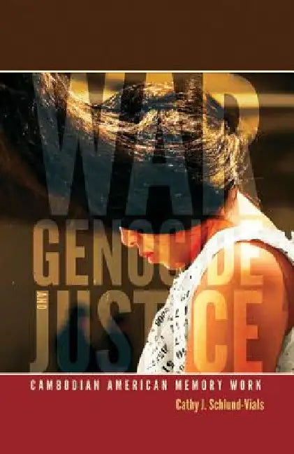 War, Genocide, and Justice (English, Cathy J. Schlund-Vials)
