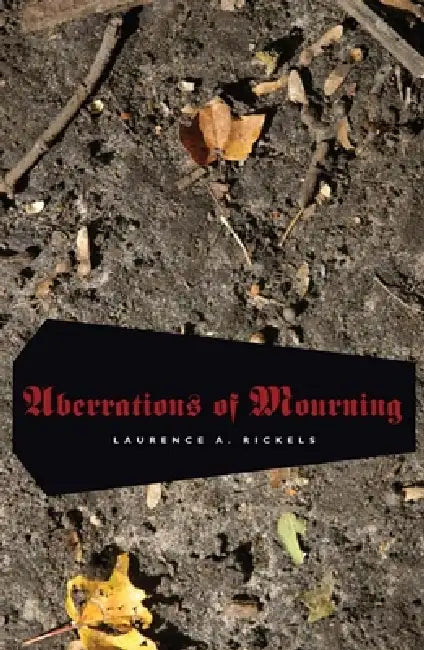 Aberrations of Mourning (English, Laurence a. Rickels)