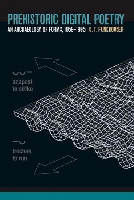 Prehistoric Digital Poetry (English, Christopher Thompson Funkhouser | Sandy Baldwin)