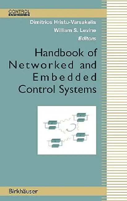Handbook of Networked and Embedded Control Systems (English, R. Alur | Dimitrios Hristu-Varsakelis | K. -E Arzen)