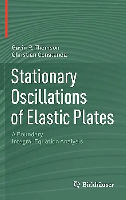 Stationary Oscillations of Elastic Plates (English, Gavin R. Thomson | Christian Constanda)