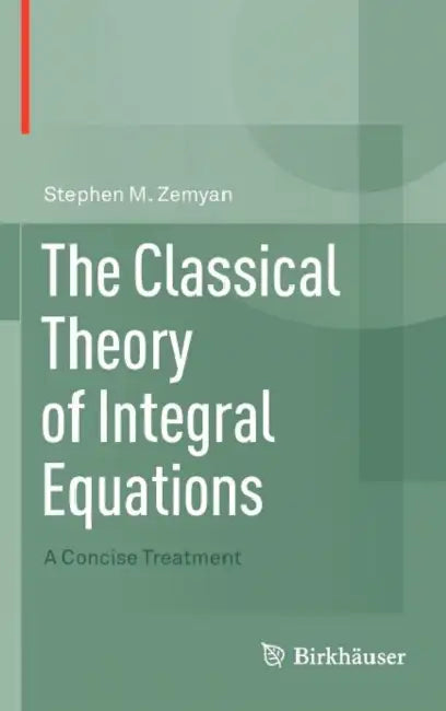 The Classical Theory of Integral Equations (English, Stephen M. Zemyan)