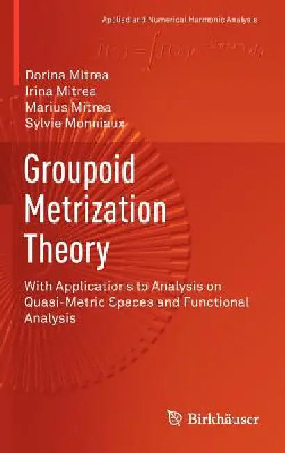 Groupoid Metrization Theory (English, Dorina Mitrea | Irina Mitrea | Marius Mitrea)
