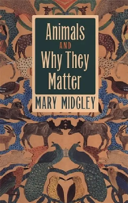 Animals and Why They Matter (English, Mary Midgley)