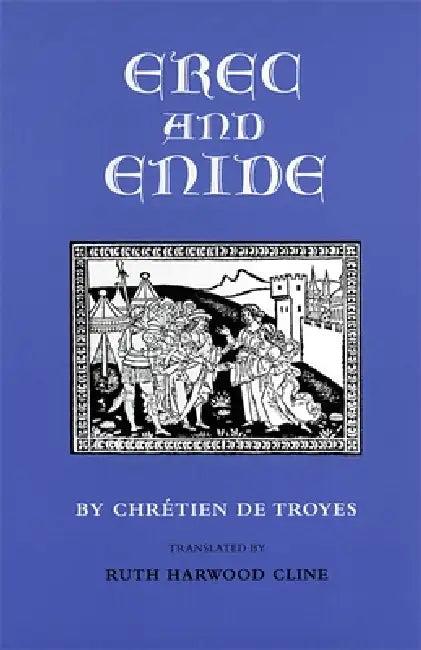 Erec and Enide (English, Chrétien de Troyes | Ruth Harwood Cline)