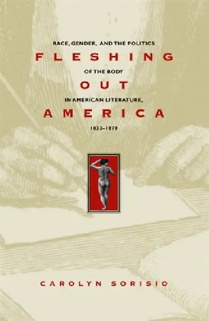 Fleshing Out America (English, Carolyn Sorisio)