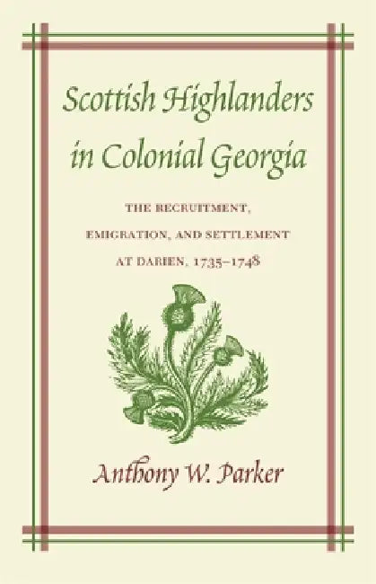 Scottish Highlanders in Colonial Georgia (English, Anthony W. Parker)