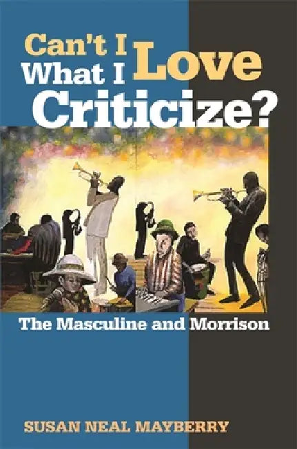 Can't I Love What I Criticize? (English, Susan Neal Mayberry)