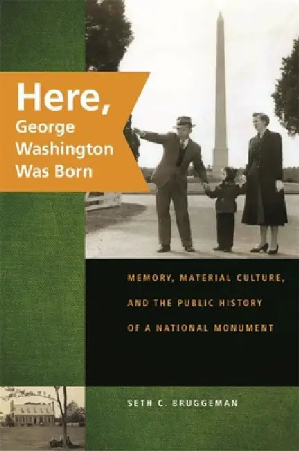 Here, George Washington Was Born (English, Seth C. Bruggeman)