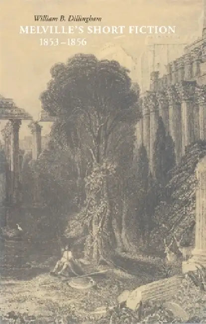 Melville's Short Fiction, 1853-1856 (English, William B. Dillingham)
