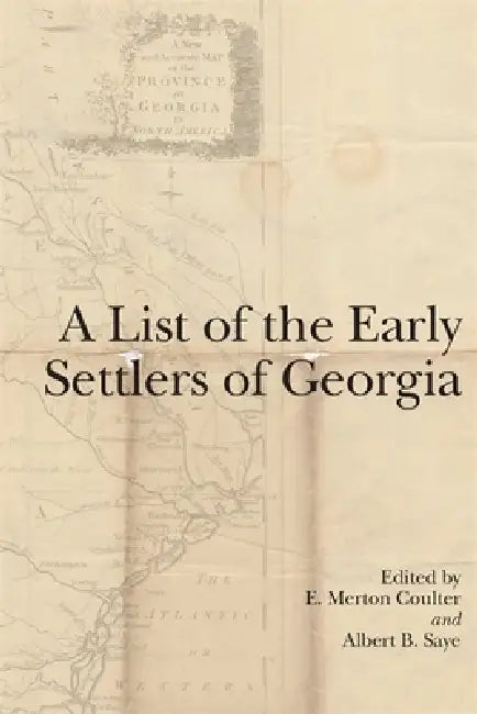 A List of the Early Settlers of Georgia (English, E. Merton Coulter | Albert B. Saye)
