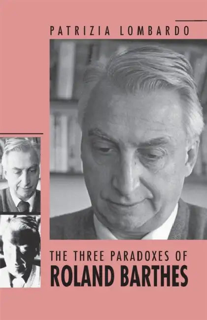 The Three Paradoxes of Roland Barthes (English, Patrizia Lombardo)