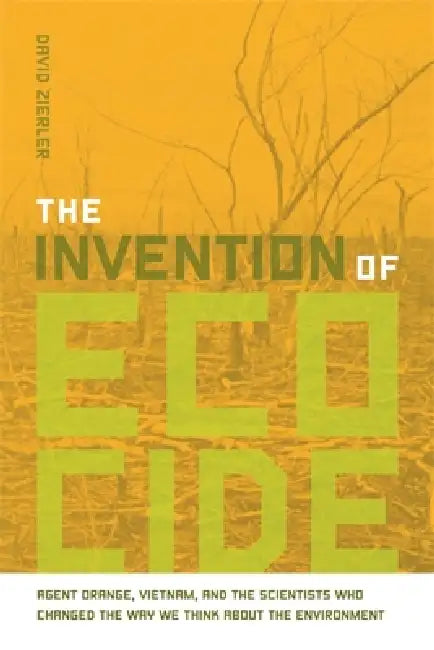 The Invention of Ecocide (English, David Zierler)
