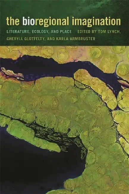 The Bioregional Imagination (English, Anne Milne | Bart Welling | Chad Wriglesworth)