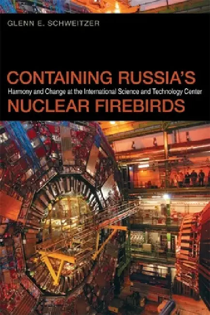 Containing Russia's Nuclear Firebirds (English, Glenn E. Schweitzer)