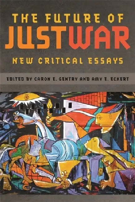 The Future of Just War (English, Caron E. Gentry | Amy E. Eckert | Alexa Royden)