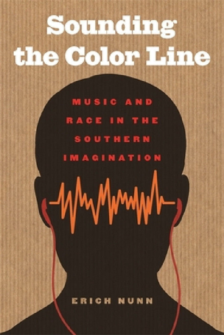 Sounding the Color Line (English, Erich Nunn)