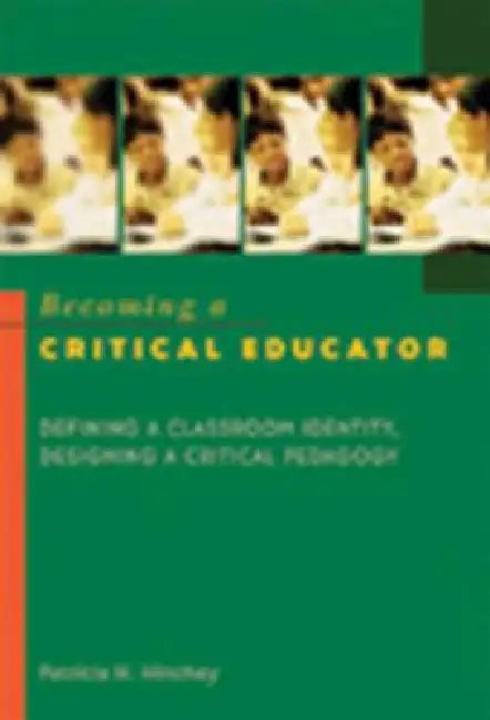 Becoming a Critical Educator (English, Shirley R. Steinberg | Patricia H. Hinchey)