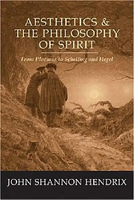 Aesthetics & the Philosophy of Spirit (English, John Shannon Hendrix)