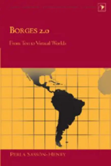 Borges 2.0; From Text to Virtual Worlds (English, Gladys M. Varona-Lacey | Perla Sassón-Henry)