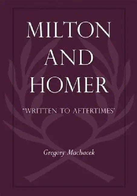 Milton and Homer (English, Gregory Machacek)