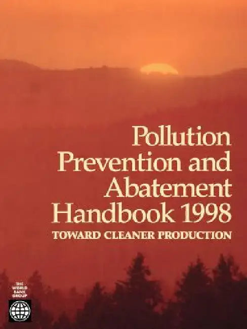 Pollution Prevention and Abatement Handbook 1998 (English, United Nations Environment Programme | World Health Organization | Inc World Book)