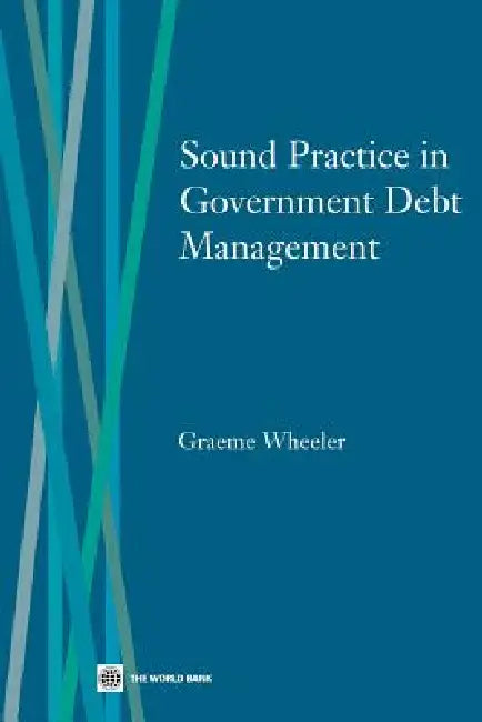 Sound Practice in Government Debt Management (English, World Bank Group | Graeme Wheeler)