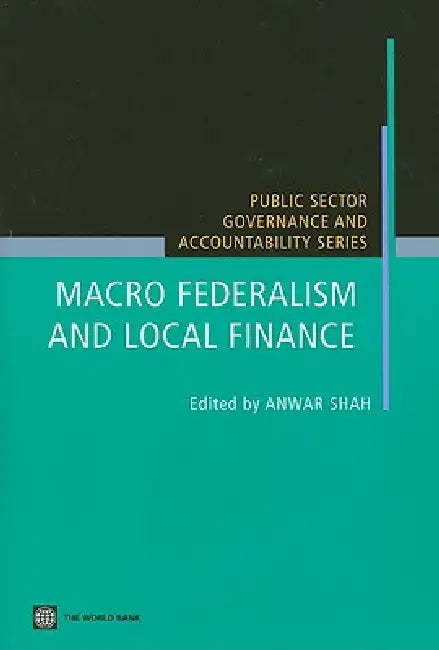 Macro Federalism and Local Finance (English, Anwar Shah)