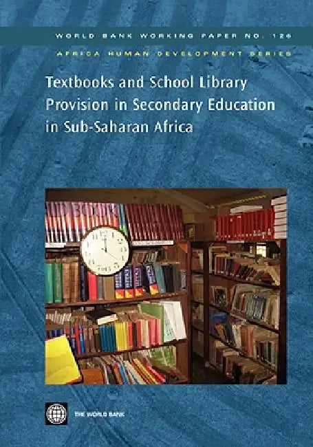 Textbooks and School Library Provision in Secondary Education in Sub-Saharan Africa (English, World Bank Group)