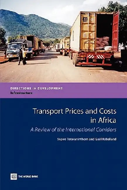 Transport Prices and Costs in Africa (English, The World Bank | Supee Teravaninthorn | Gael Raballand)