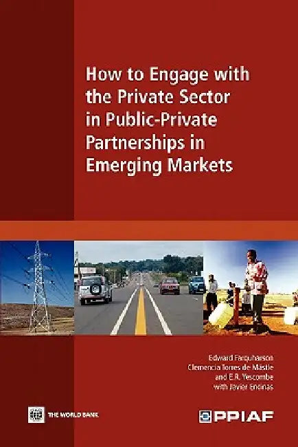 How to Engage with the Private Sector in Public-Private Partnerships in Emerging Markets (English, Edward Farquharson | Clemencia Torres de Mästle | E. R. Yescombe)