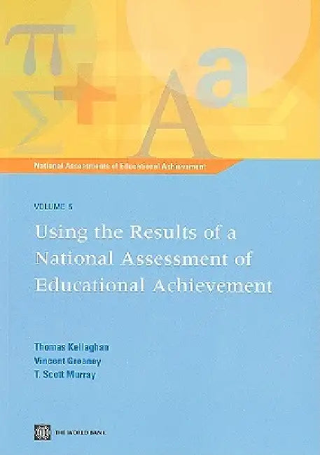Using the Results of a National Assessment of Educational Achievement (English, Thomas Kellaghan | Vincent Grenaney | Scott T. Murray)