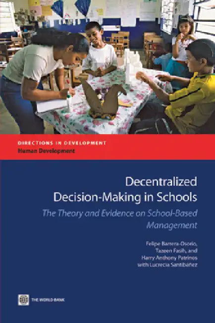 Decentralized Decision-Making in Schools (English, Harry Anthony Patrinos | Felipe Barrera-Osorio | Tazeen Fasih)