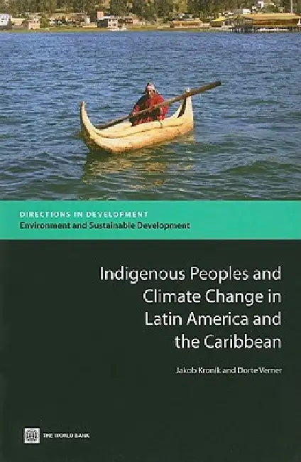 Indigenous Peoples and Climate Change in Latin America and the Caribbean (English, Jakob Kronik | Dorte Verner)