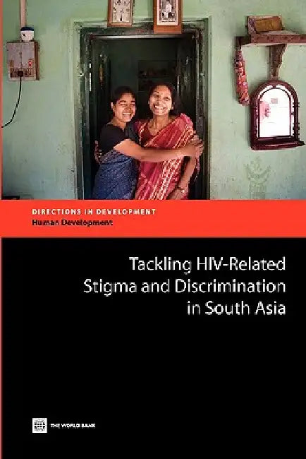 Tackling HIV-Related Stigma and Discrimination in South Asia (English, Anne Stangl | Dara Carr | Traci Eckhaus)