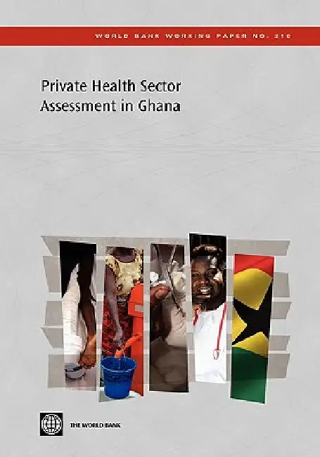 Private Health Sector Assessment in Ghana (English, The World Bank | Stephanie Sealy | Marty Makinen)