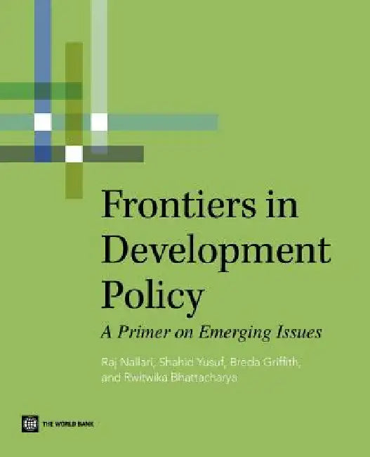 Frontiers in Development Policy (English, Raj Nallari | Shahid Yusuf | Breda Griffith)