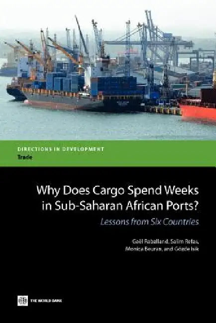 Why Does Cargo Spend Weeks in Sub-Saharan African Ports? (English, Gael Raballand | Salim Refas | Monica Beuran)