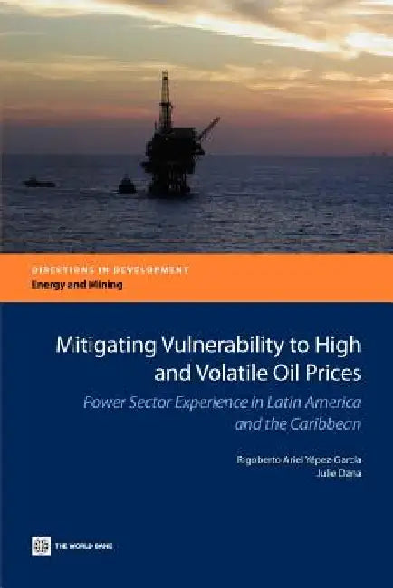 Mitigating Vulnerability to High and Volatile Oil Prices (English, Rigoberto Ariel Yepez-Garcia | Julie Dana | Rigoberto Ariel Yaepez-Garcia)
