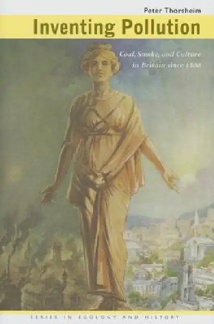 Inventing Pollution (English, Peter Thorsheim)