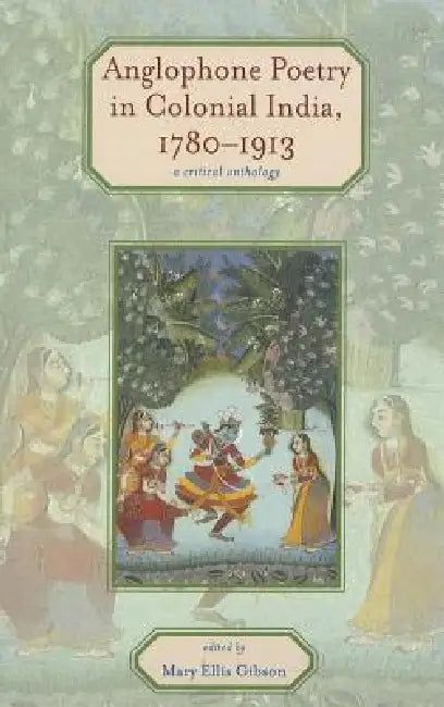 Anglophone Poetry in Colonial India, 1780-1913 (English, Mary Ellis Gibson)