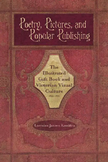 Poetry, Pictures, and Popular Publishing (English, Lorraine Janzen Kooistra)