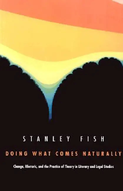 Doing What Comes Naturally (English, Stanley Fish)