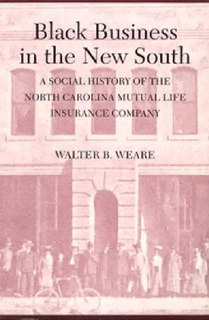 Black Business in the New South (English, Walter B. Weare)