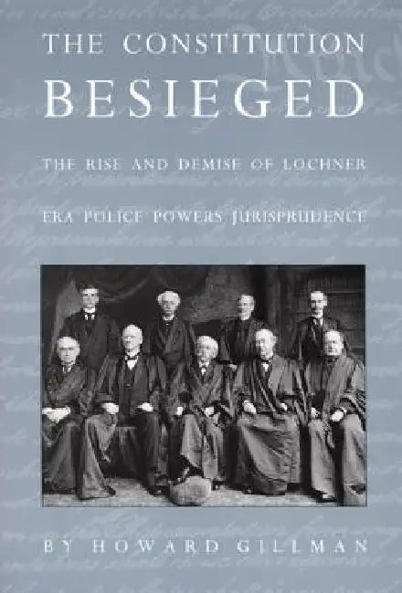 The Constitution Besieged (English, Howard Gillman)