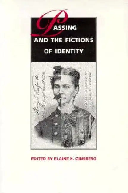 Passing and the Fictions of Identity (English, Elaine K. Ginsberg)